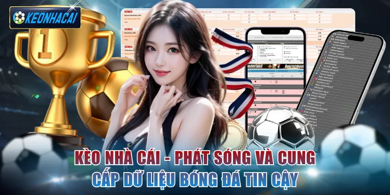 Kèo nhà cái - Phát sóng trực tiếp bóng đá dự liệu tin cây